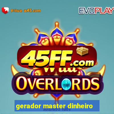 gerador master dinheiro